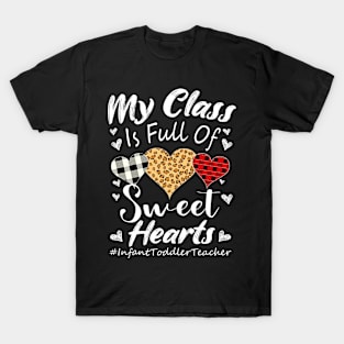 My Class Is Full Of Sweet Hearts Infant Toddler Teacher - Valentines Day Teacher Gift T-Shirt